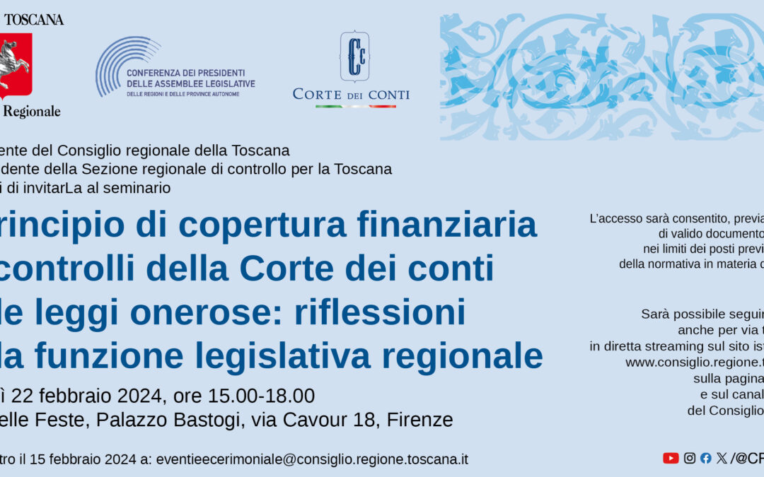 Il 22 febbraio a Firenze il seminario “Il principio di copertura finanziaria e i controlli della Corte dei conti sulle leggi onerose: riflessioni sulla funzione legislativa regionale”