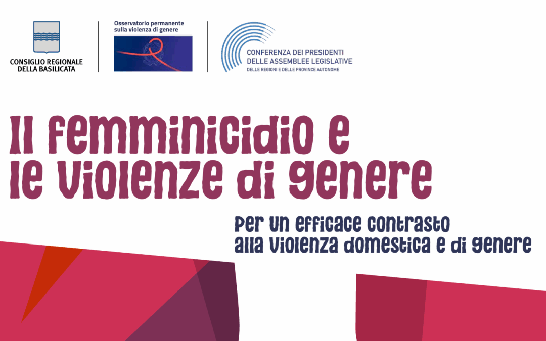 A Matera il 24 e 25 ottobre si terrà un convegno promosso dal Consiglio regionale della Basilicata e dal Ministero della Giustizia per analizzare aspetti giuridici, culturali e istituzionali del femminicidio e coinvolgere attivamente il mondo della scuola